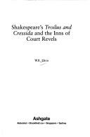 Shakespeare's Troilus and Cressida, and the Inns of Court revels by William R. Elton