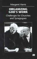 Cover of: Organizing God's work: challenges for churches and synagogues