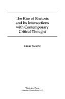 Cover of: The rise of rhetoric and its intersections with contemporary critical thought