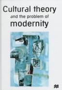 Cover of: Cultural theory and the problem of modernity by Alan Swingewood