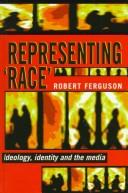 Cover of: Representing "race": ideology, identity, and the media