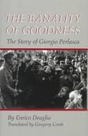 Cover of: The banality of goodness: the story of Giorgio Perlasca