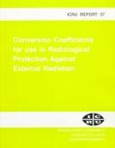 Cover of: Conversion coefficients for use in radiological protection against external radiation.