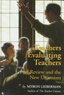 Cover of: Teachers evaluating teachers: peer review and the new unionism
