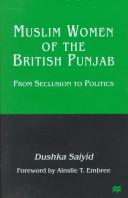 Cover of: Muslim women of the British Punjab: from seclusion to politics