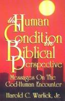 Cover of: The human condition in biblical perspective: messages on the God-human encounter