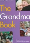 Cover of: The grandma book by Ann Morris