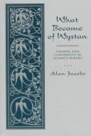 Cover of: What became of Wystan: change and continuity in Auden's poetry