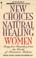 Cover of: New Choices in Natural Healing for Women