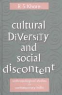 Cover of: Cultural diversity and social discontent: anthropological studies on contemporary India