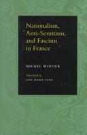 Cover of: Nationalism, anti-semitism, and fascism in France by Michel Winock
