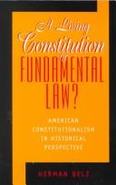 Cover of: A living constitution or fundamental law?: American constitutionalism in historical perspective