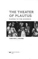 Cover of: The theater of Plautus: playing to the audience