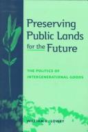 Cover of: Preserving public lands for the future: the politics of intergenerational goods