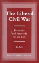 Cover of: The liberal civil war by Jim Tuck