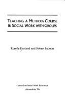 Cover of: Teaching a methods course in social work with groups