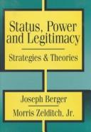 Cover of: Status, power, and legitimacy by [edited by] Joseph Berger, Morris Zelditch, Jr.