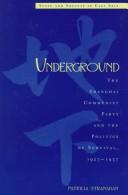 Cover of: Underground: the Shanghai Communist Party and the politics of survival, 1927-1937
