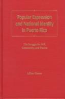 Cover of: Popular expression and national identity in Puerto Rico by Lillian Guerra