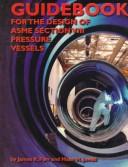 Cover of: Guidebook for the design of ASME section VIII pressure vessels | James R. Farr