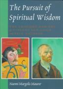 Cover of: The pursuit of spiritual wisdom: the thought and art of Vincent van Gogh and Paul Gauguin