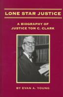Cover of: Lone star justice: a biography of Justice Tom C. Clark