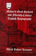 Cover of: Malory's Grail seekers and fifteenth-century English hagiography by Alfred Robert Kraemer