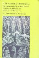 Cover of: H. H. Farmer's theological interpretation of religion: towards a personalist theology of religions