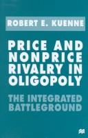 Cover of: Price and nonprice rivalry in oligopoly by Robert E. Kuenne