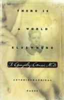 Cover of: There is a world elsewhere by F. Gonzalez-Crussi