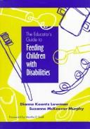 Cover of: The educator's guide to feeding children with disabilities by Dianne Koontz Lowman
