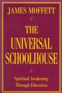 Cover of: The universal schoolhouse by James Moffett