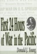 First 24 hours of war in the Pacific by Young, Donald J.