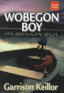 Cover of: Wobegon boy by Garrison Keillor