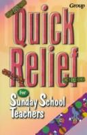 Cover of: Quick relief for Sunday school teachers.