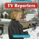 Cover of: TV reporters