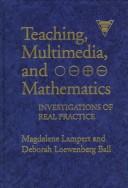 Cover of: Teaching, multimedia, and mathematics by Magdalene Lampert