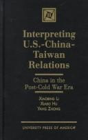 Cover of: Interpreting U.S.-China-Taiwan relations: China in the post-Cold War era