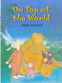 Cover of: On top of the world by John Prater