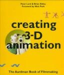Cover of: Creating 3-D animation by Peter Lord