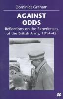 Cover of: Against odds: reflections on the experiences of the British army, 1914-45