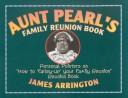 Cover of: Aunt Pearl's family reunion book: personal pointers on "how to 'Farley-up' your family reunion" reunion book