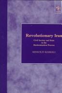 Cover of: Revolutionary Iran: civil society and state in the modernization process