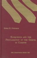 Cover of: Eloquence and the proclamation of the gospel in Corinth by Brian K. Peterson