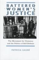 Cover of: Battered women's justice: the movement for clemency and the politics of self-defense