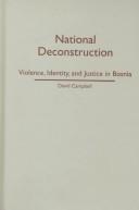 Cover of: National deconstruction: violence, identity, and justice in Bosnia
