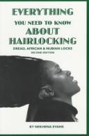 Cover of: Everything you need to know about hairlocking, dread, African & nubian locks | Nekhena Evans