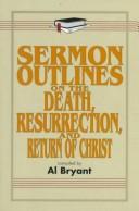 Cover of: Sermon outlines on the death, resurrection, and return of Christ