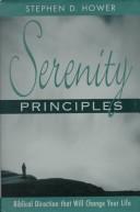 Cover of: The serenity principles: biblical direction that will change your life