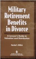 Cover of: Military retirement benefits in divorce: a lawyer's guide to valuation and distribution
